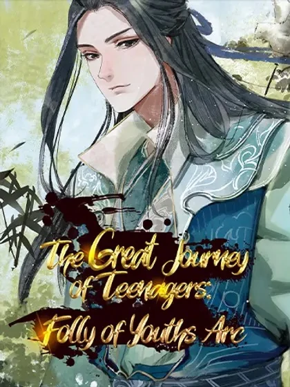 The Great Journey of Teenagers: Folly of Youth Arc (Official) The Great Journey of Teenagers: Folly of Youth Arc (Official)